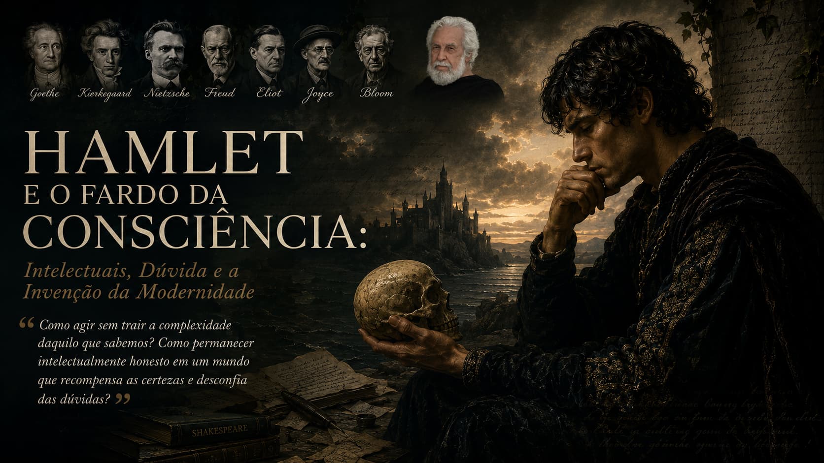 Hamlet e o Fardo da Consciência: Intelectuais, Dúvida e a Invenção da Modernidade